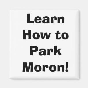 Imán ¡Aprenda cómo parquear al Imbécil!