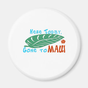 Imán Aquí ido hoy a la camiseta de Maui