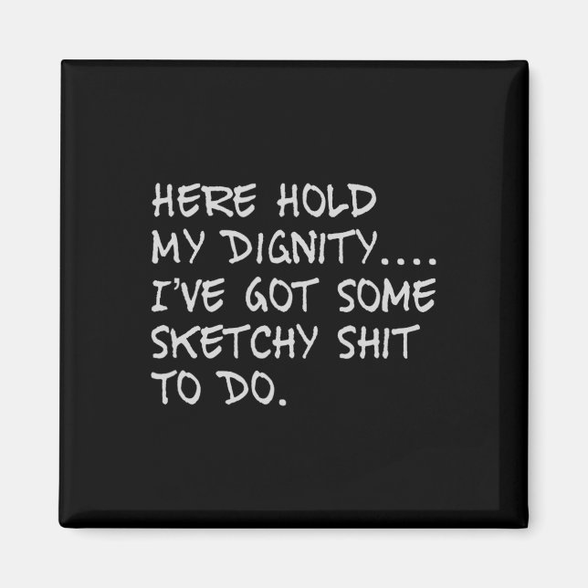 Imán Aquí Sostener Mi Dignidad Tengo Algo Que Hacer. (Frente)