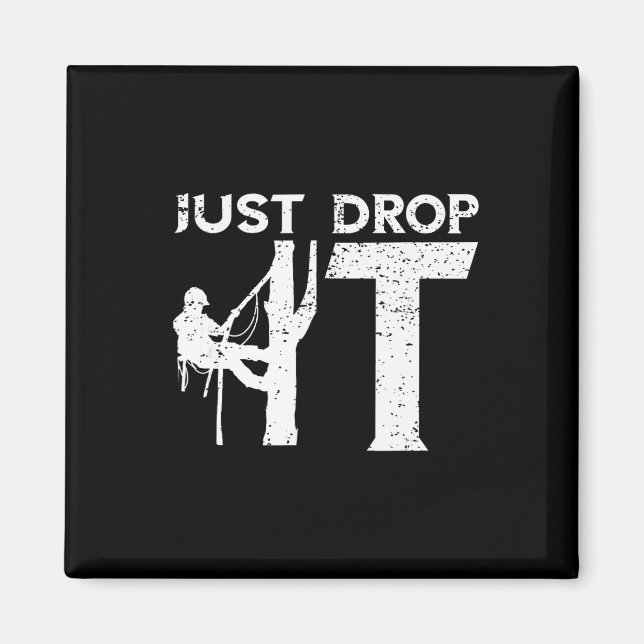 Imán Arborist Just Drop It Tree Climbing Outdoorsman Lu (Frente)
