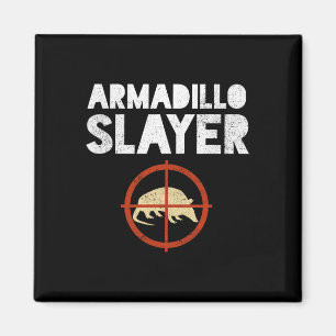 Imán Armadillo Slayer Armadillo Hunter Gift