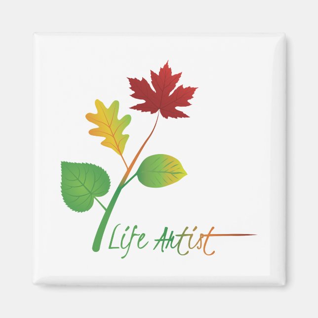 Imán Art, Make Life Art: Life Artist, w/ Leaves, Quote (Frente)