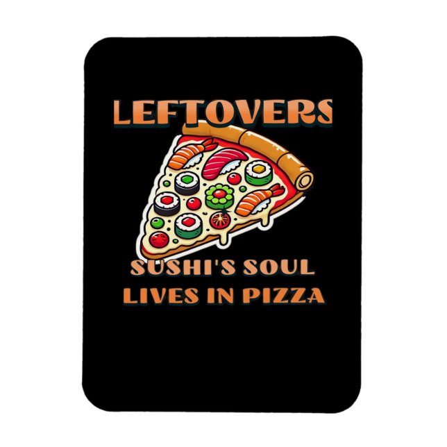 Imán Arte De Pizza Sushi - Las Leftovers Son Para Quitt (Vertical)