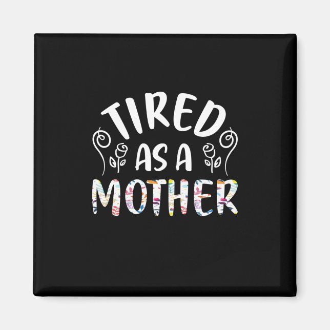 Imán Arte Materno Cansado Como Una Madre (Frente)