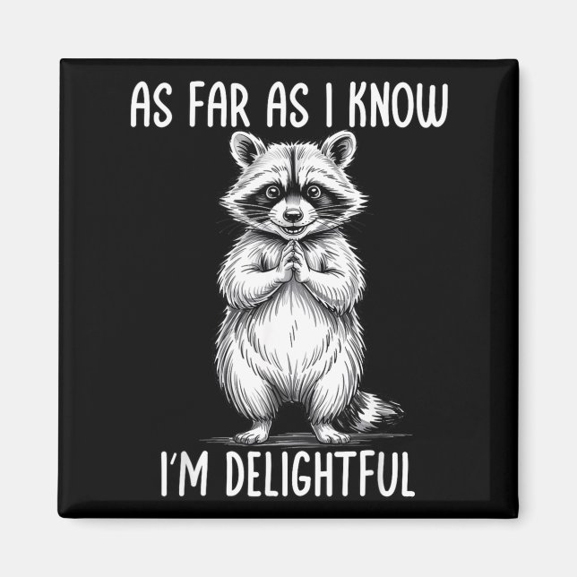 Imán As Far As I Know I'm Delightful Raccoon  (Frente)
