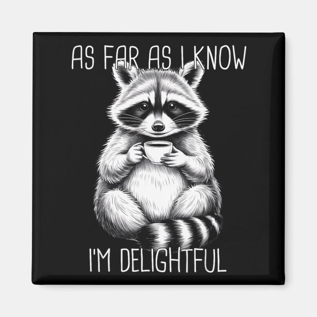 Imán As Far As I Know I'm Delightful Raccoon  (Frente)