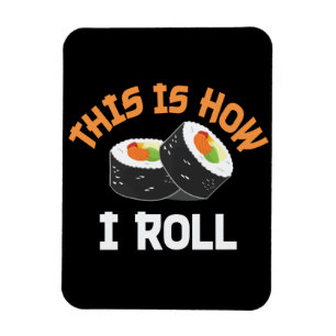 Imán Así es como hago rodar - Sushi gracioso