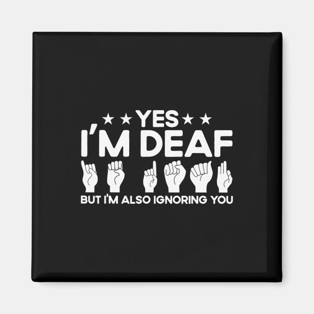 Imán Asl Sign Language I'm Deaf Also Ignoring You Deaf  (Frente)