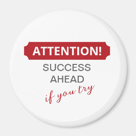 Imán ¡Atención! Éxito En Adelante, Si Lo Intentas