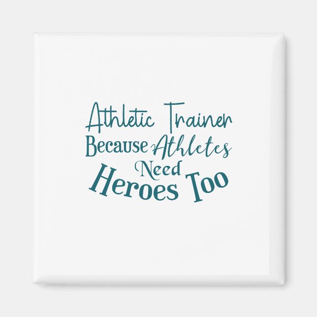 Imán Athletic Trainer Because Athletes Need Heroes Too (Frente)