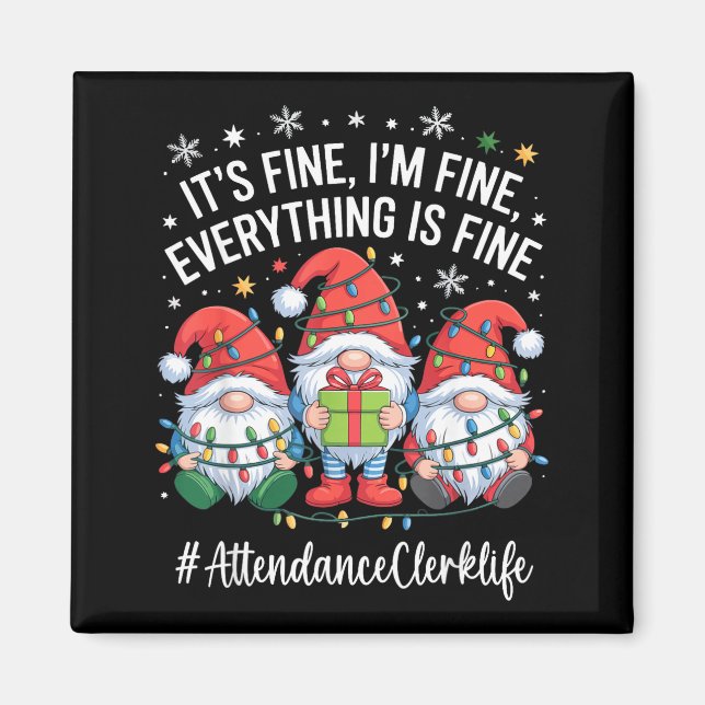 Imán Attendance Clerk Gnome Everything Is Fine Funny Ch (Frente)