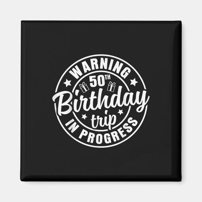 Imán Aviso 50 de viaje de cumpleaños en curso es gracio (Frente)