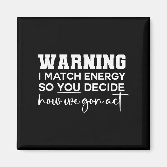 Imán Aviso De Que Coincido Con La Energía Para Que Deci (Frente)