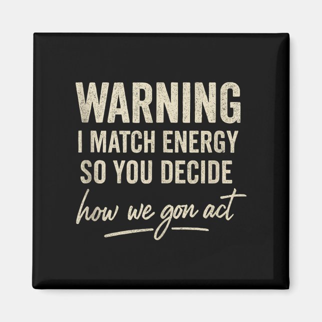 Imán Aviso De Que Coincido Con La Energía Para Que Deci (Frente)