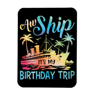 Imán Aw Ship es mi viaje de cumpleaños
