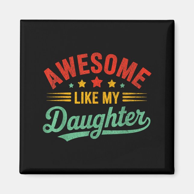 Imán Awesome Like My Daughter Dad Men Funny Fathers Day (Frente)