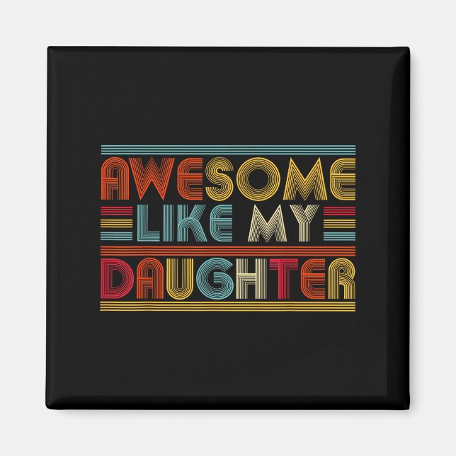 Imán Awesome Like My Daughter For Dad Men Funny Fathers (Frente)