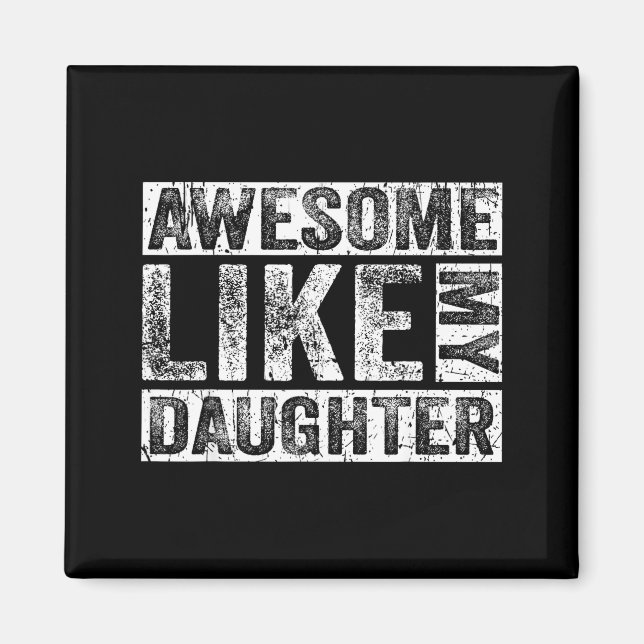 Imán Awesome Like My Daughter For Dad Men Funny Fathers (Frente)