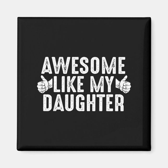 Imán Awesome Like My Daughter For Dad Men Funny Fathers (Frente)
