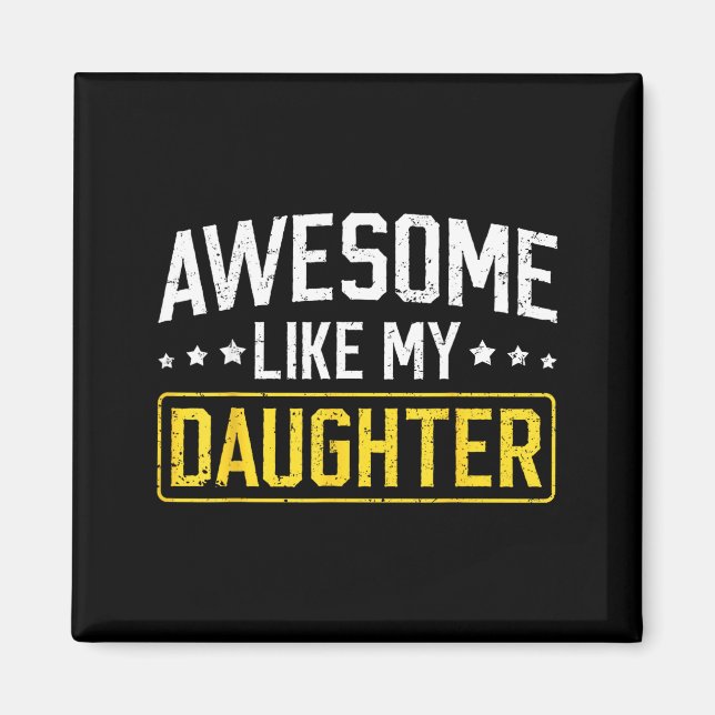 Imán Awesome Like My Daughter Funny Dad Daddy Papa Mom  (Frente)