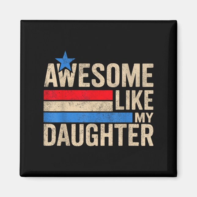 Imán Awesome Like My Daughter Men Funny Fathers Day Dad (Frente)