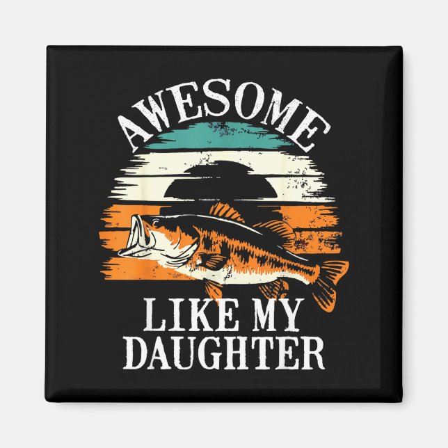 Imán Awesome Like My Daughter Retro Fishing Dad Funny F (Frente)