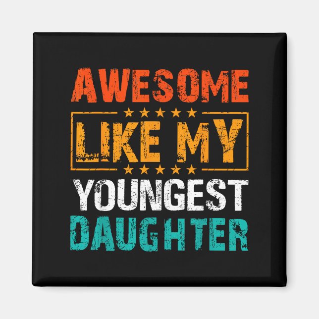 Imán Awesome Like My Youngest Daughter Father’s Day Hum (Frente)