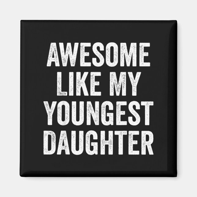 Imán Awesome Like My Youngest Daughter Funny Dad Joke F (Frente)