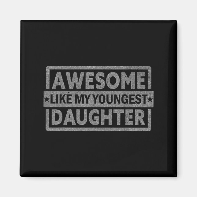 Imán Awesome Like My Youngest Daughter Men Fathers Day  (Frente)