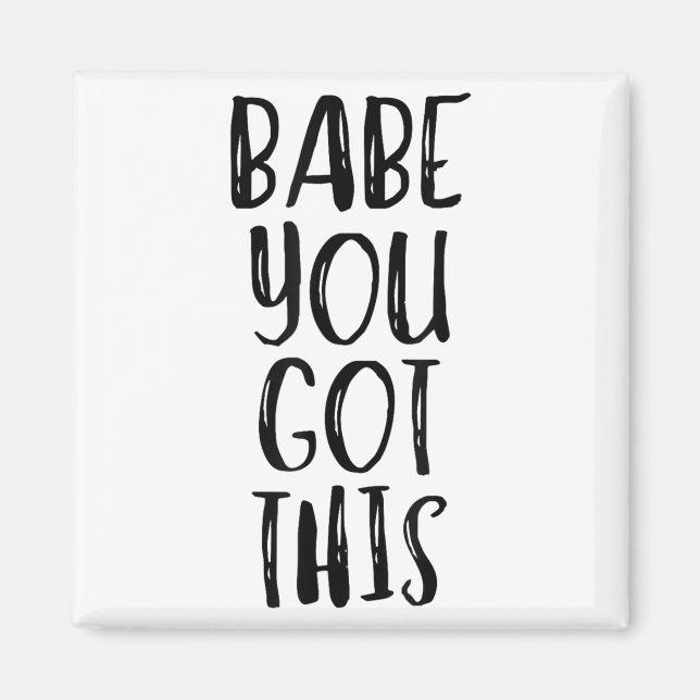 Imán Babe You Got This - Uplifting Motivational Slogan  (Frente)