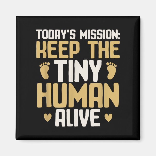 Imán Baby Daddy Keep The Tiny Human Alive Funny New Dad (Frente)