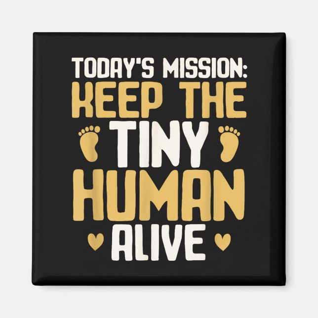 Imán Baby Daddy Keep The Tiny Human Alive Funny New Dad (Frente)