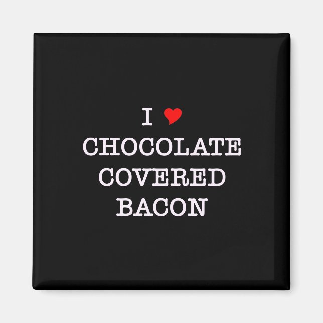 Imán Bacon I Love Chocolate (Frente)
