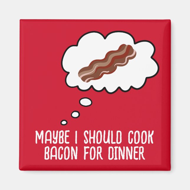 Imán Bacon Para La Cena, Funny Fridge Magnet (Frente)