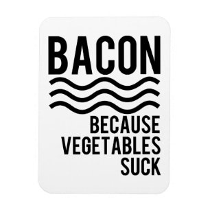 Imán ¡Bacon! Porque los vegetales suck
