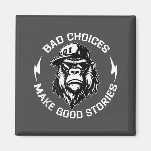 Imán Bad Choices Make Good Stories Funny Gorilla Ape Co (Frente)