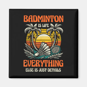 Imán Badminton Es La Vida Todo Lo Demás Es Sólo Detalle