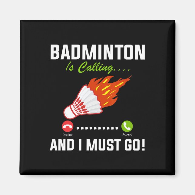 Imán Badminton Está Llamando Y Debo Ir A Badminton Play (Frente)