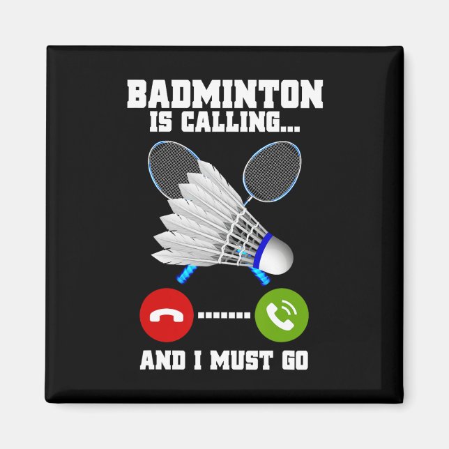 Imán Badminton Está Llamando Y Debo Ir A Racket Badmint (Frente)