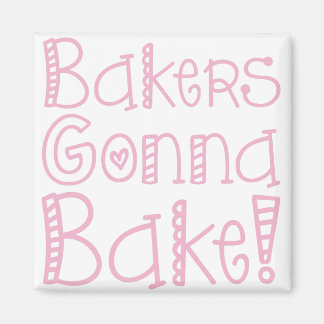 Imán Bakers Gonna Bake Magnet