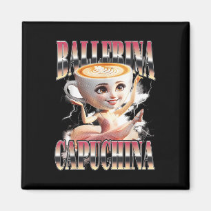 Imán Ballerina Capuchina Funny Italiano Brainrot Meme H