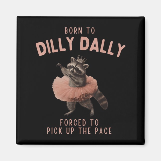 Imán Balletcore Raccoon Born To Dilly Dally Raccoon Lov (Frente)