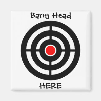 Imán Bang Head Here Funny Magnet