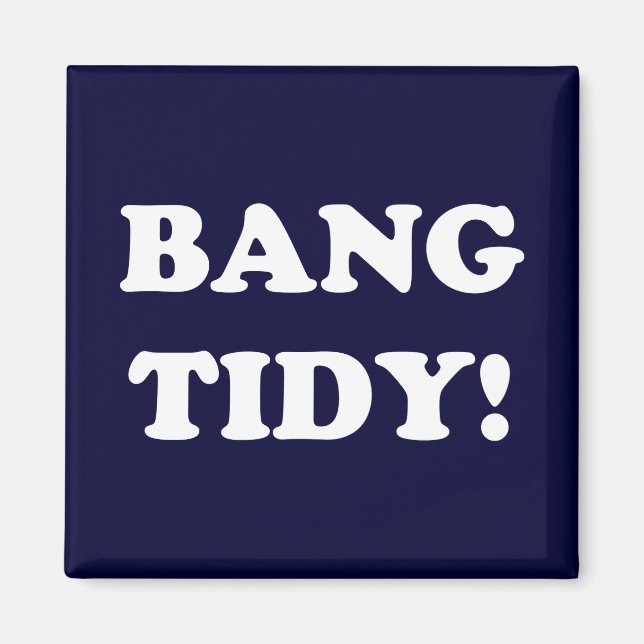IMÁN "¡BANG TIDY!" (Frente)