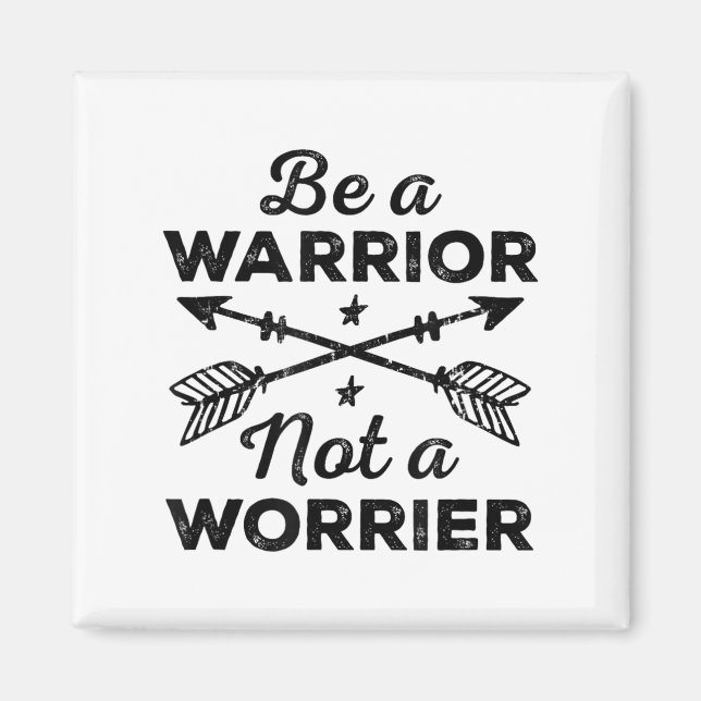 Imán Be A Warrior Not A Worrier Motivational Insrationa (Frente)