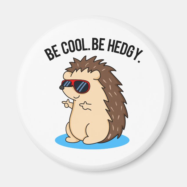 Imán Be Guay Be Hedgy Funny Hedgehog Pun (Frente)