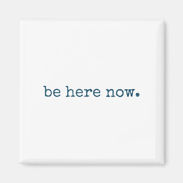 Imán Be Here Now Insred Motivational Quote Minimalist G (Frente)