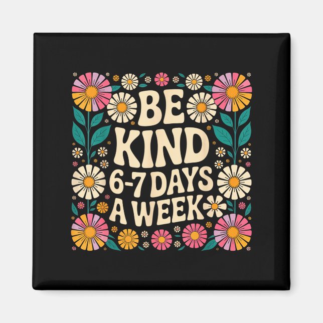 Imán Be Kind 6-7 Days A Week  (Frente)