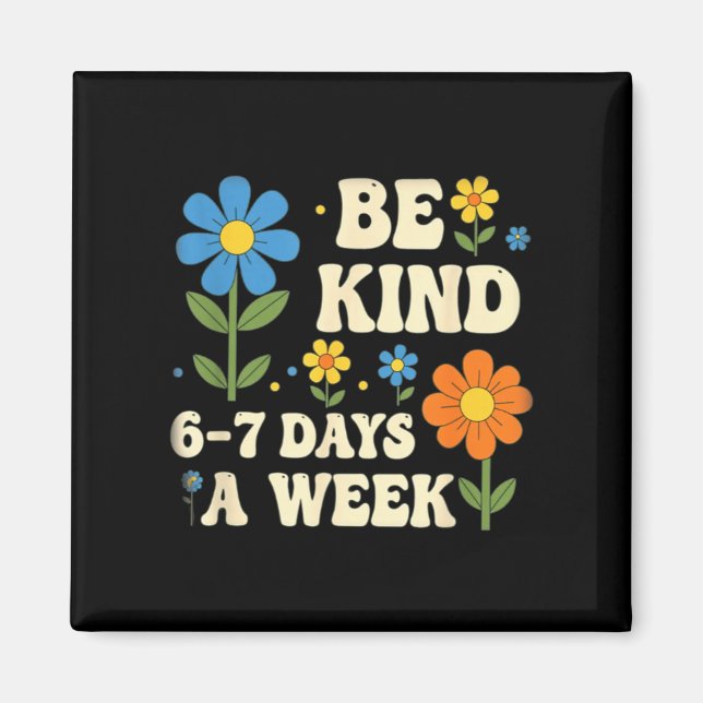 Imán Be Kind 6-7 Days A Week Design Men Women  (Frente)
