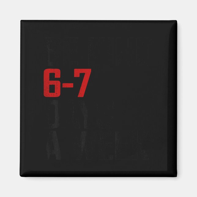 Imán Be Kind 6-7 Days A Week Funny Six Seven Meme  (Frente)